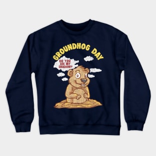 Groundhog Day Do You See My Shadow Crewneck Sweatshirt